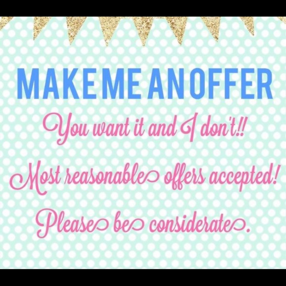 Make me an offer. Be considerate.